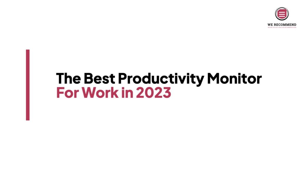 The Best Productivity Monitor for Work in 2023