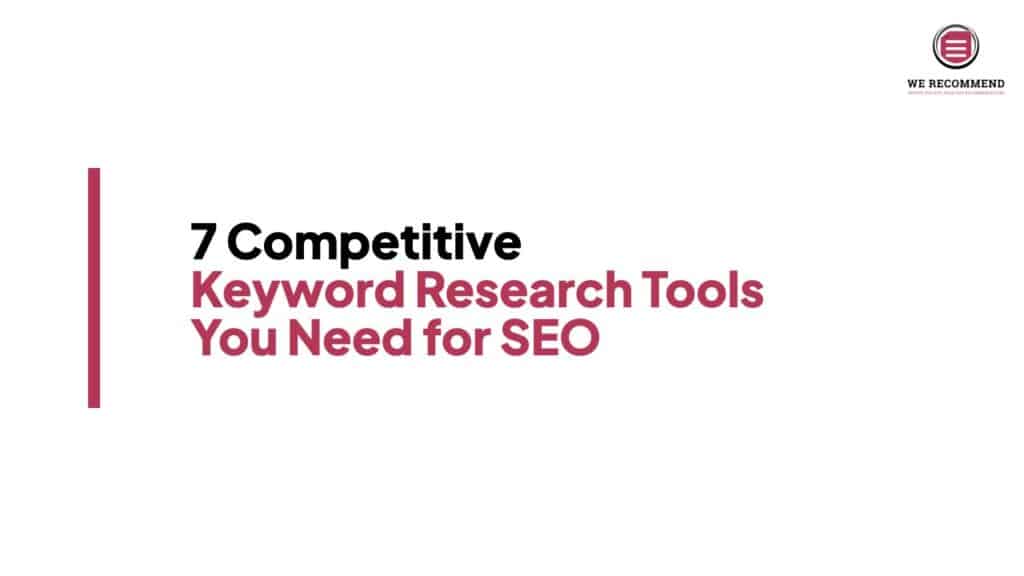 7 Competitive Keyword Research Tools You Need for SEO