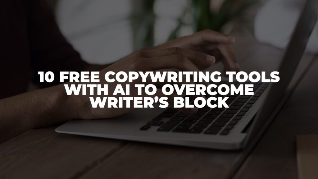 10 Free Copywriting Tools With AI to Overcome Writer’s Block