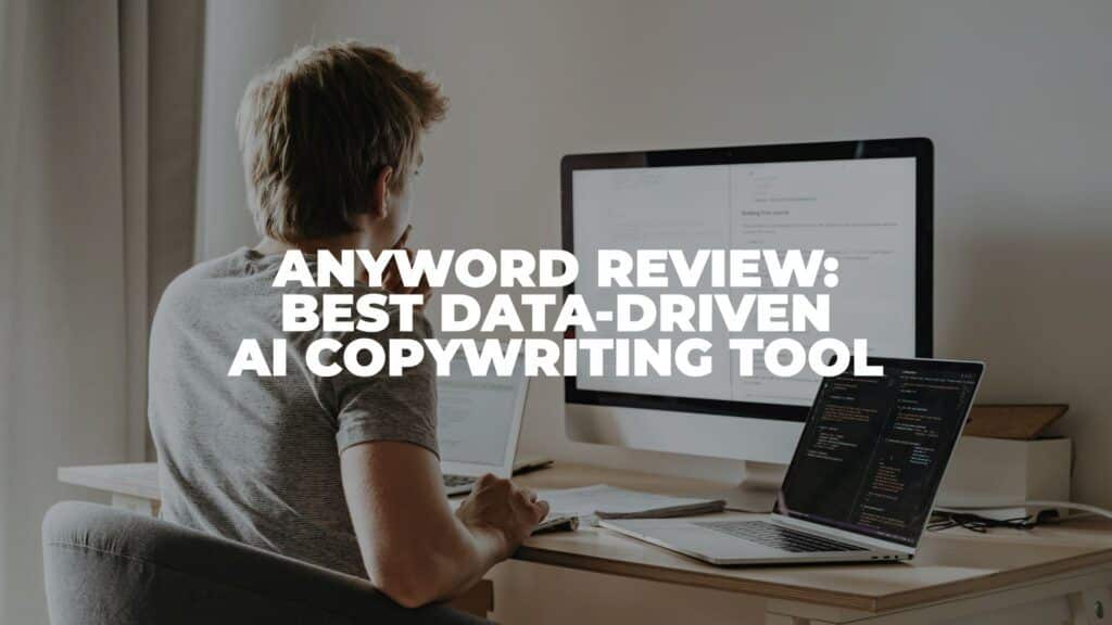 Anyword Review: Best Data-Driven AI Copywriting Tool (2022)