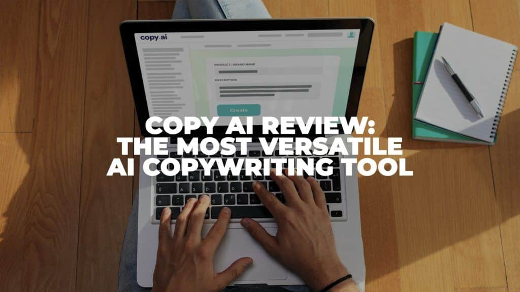 Copy AI Review 2022: The Most Versatile AI Copywriting Tool