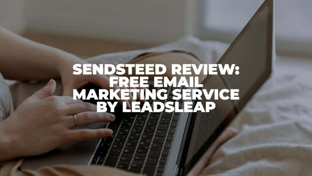 SendSteed Review: Free Email Marketing Service by LeadsLeap