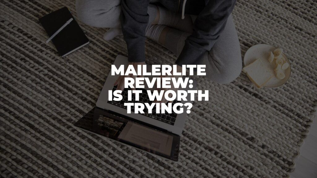 MailerLite Review: Is it Worth Trying? (2022)
