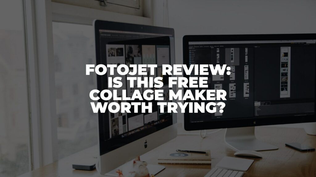 FotoJet Review: Is This Free Collage Maker Worth Trying?