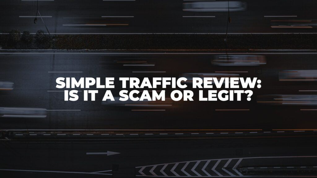 Simple Traffic Review: Is it a Scam or Legit? (2022)
