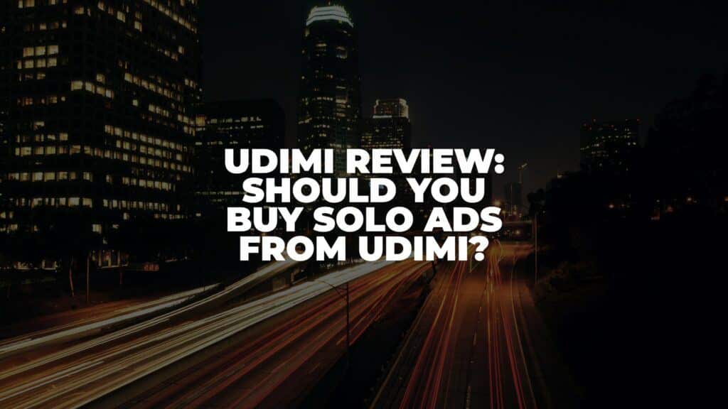 Udimi Review: Should You Buy Solo Ads From Udimi? (2022)