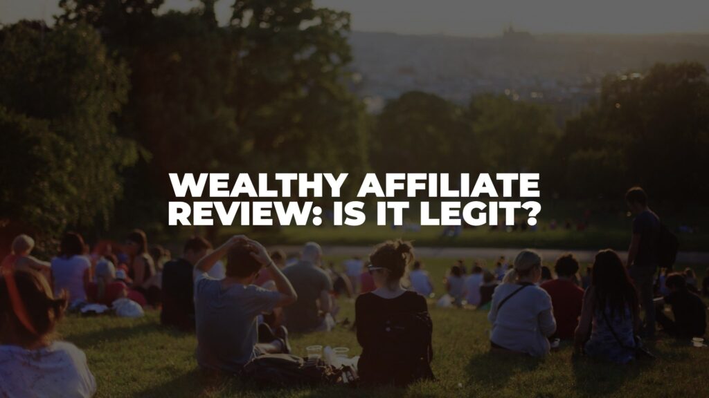 Wealthy Affiliate Review 2022: Is it Legit?