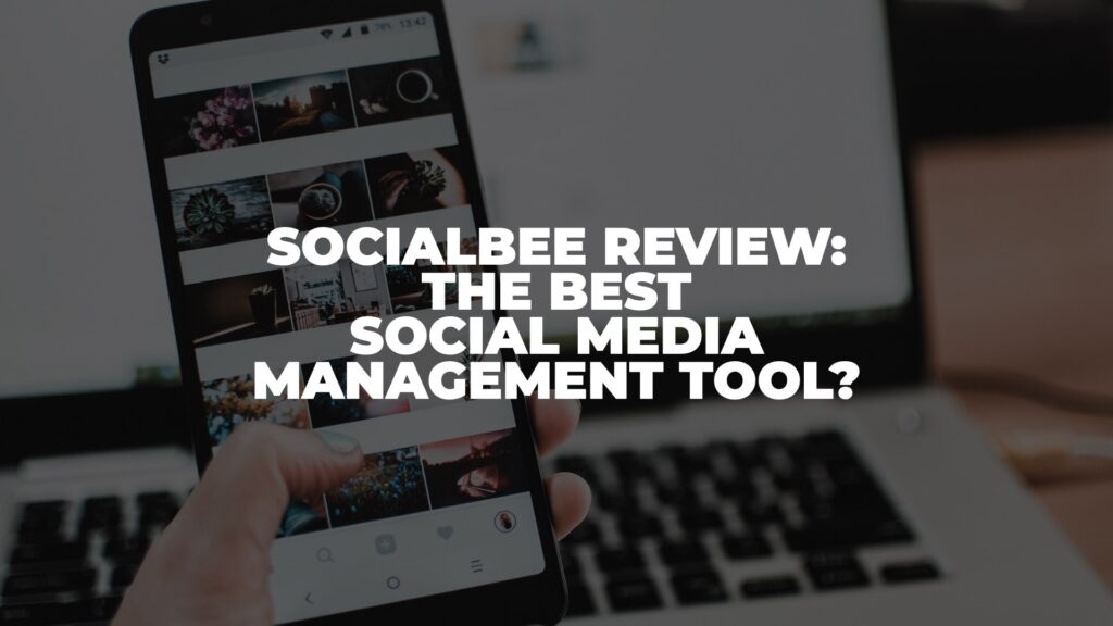 SocialBee Review: The Best Social Media Management Tool?